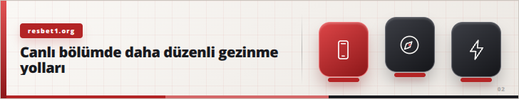 Canlı bölümde daha düzenli gezinme yolları | resbet1.org