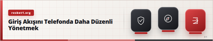 Giriş Akışını Telefonda Daha Düzenli Yönetmek | resbet1.org