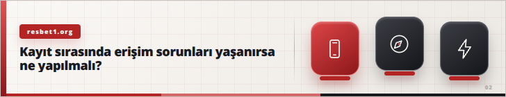 Kayıt sırasında erişim sorunları yaşanırsa ne yapılmalı? | resbet1.org