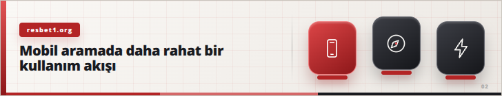 Mobil aramada daha rahat bir kullanım akışı | resbet1.org