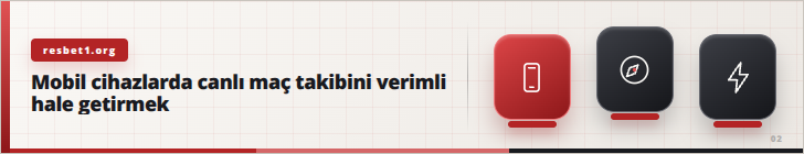 Mobil cihazlarda canlı maç takibini verimli hale getirmek | resbet1.org