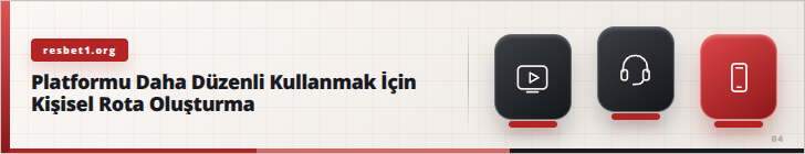 Platformu Daha Düzenli Kullanmak İçin Kişisel Rota Oluşturma | resbet1.org