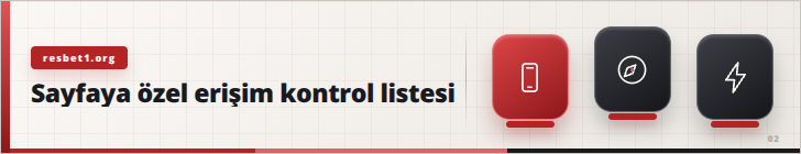 Sayfaya özel erişim kontrol listesi | resbet1.org