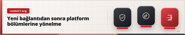 Yeni bağlantıdan sonra platform bölümlerine yönelme | resbet1.org